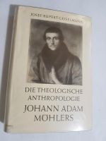 Die theologische Anthropologie Johann Adam Möhlers Baden-Württemberg - Möglingen  Vorschau