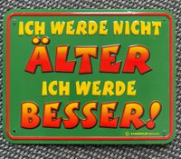Metallschild Ich werde nicht älter ich werde besser neu Rahmenlos Leipzig - Leipzig, Zentrum-Süd Vorschau