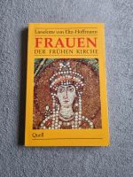 Frauen der frühen Kirche - Liselotte von Eltz-Hoffmann | Buch | Z Wuppertal - Ronsdorf Vorschau