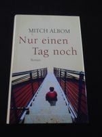 Nur einen Tag noch von Mitch Albom (2006, Gebunden) Sachsen-Anhalt - Bitterfeld Vorschau