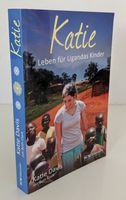 Katie - Ein Leben für Ugandas Kinder von Katie Davis mit B. Clark Baden-Württemberg - Freiburg im Breisgau Vorschau