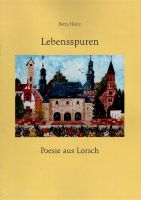 LORSCH - HEINZ Betty - Lebensspuren - Poesie aus Lorsch - 2001 Baden-Württemberg - Mannheim Vorschau