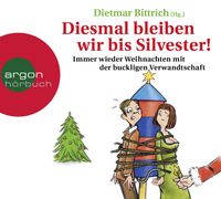 Bittrich: Diesmal bleiben wir bis Silvester! 2 Hörspiel-Audio-CDs Bayern - Kempten Vorschau