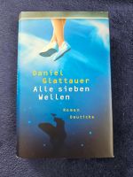 Roman/ Buch Daniel Glattauer - Alle sieben Wellen Nordrhein-Westfalen - Bergisch Gladbach Vorschau