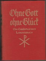 Ohne Gott - ohne Glück  -  Ein christliches Lebensbuch Baden-Württemberg - St. Georgen Vorschau