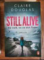 Claire Douglas - Still alive : Sie weiß, wo sie dich findet München - Untergiesing-Harlaching Vorschau