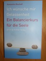 A. Bischoff: Ich wünsche mir Gelassenheit- ein Balancierkurs Niedersachsen - Wunstorf Vorschau