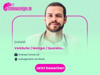 Verkäufer / Metzger / Quereinsteiger Rheinland-Pfalz - Ludwigshafen Vorschau