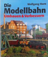 Die Modellbahn Umbauen & Verbessern Wolfgang Horn Sachsen - Oschatz Vorschau