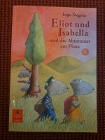 "Eliot und Isabella und die Abenteuer am Fluss" Ingo Siegner Nordrhein-Westfalen - Büren Vorschau