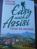 Easy nach Assisi - Pilgern für Einsteiger von Christian Busemann Bayern - Kirchheim in Schwaben Vorschau