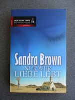 Sandra Brown *** Nur wer Liebe lebt Bayern - Markt Schwaben Vorschau