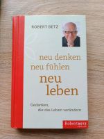 Neu denken, neu fühlen, neu leben von Robert Betz Wandsbek - Hamburg Rahlstedt Vorschau