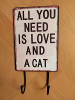 Blechschild mit Haken All you Need ist Love and a cat Nordrhein-Westfalen - Kamp-Lintfort Vorschau