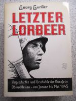 Letzter Lorbeer von Georg Gunter Kämpfe in Oberschlesien Hessen - Mörfelden-Walldorf Vorschau