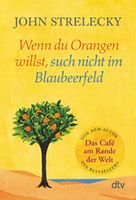 Wenn du Orangen willst, such nicht im Blaubeerfeld - John Strelecky Hamburg-Mitte - Hamburg Neustadt Vorschau