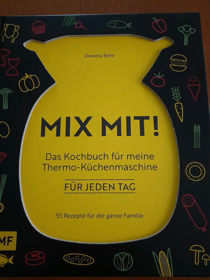 Mix mit! Kochbuch für meine Thermo-Küchenmaschine für jeden Tag in Ludwigshafen