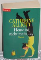 Heute ist nicht mein Tag; Catherine Alliott; Taschenbuch; Rheinland-Pfalz - Neustadt an der Weinstraße Vorschau