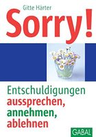 Sorry!: Entschuldigungen aussprechen, annehmen, ablehnen  – Neu! Baden-Württemberg - Gengenbach Vorschau
