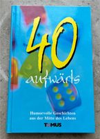 Buch „40 aufwärts - Humorvolle Geschichten aus der Mitte des Lebe Bayern - Rechtmehring Vorschau