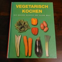 Vegetarisch kochen Die besten Rezepte aus aller Welt Dresden - Trachau Vorschau