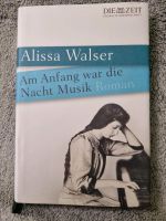 Am Anfang war die Nacht Musik – Roman von Alissa Walser Niedersachsen - Lehrte Vorschau