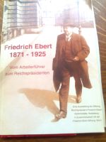 Friedrich Ebert 1871 - 1925 - vom Arbeiterführer zum Reichspräsid Bremen - Blockland Vorschau