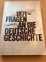 1871 - Fragen an die deutsche Geschichte Broschiert Sehr gut Nordrhein-Westfalen - Mönchengladbach Vorschau