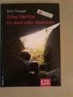 NEU!! Dirk Traeger " Silva Norica", Ein Wald  voller Abenteuer Baden-Württemberg - Grafenau Vorschau