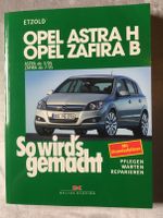 SO WIRD´S GEMACHT OPEL ASTRA H ZAFIRA B Reparatur BUCH/Anleitung Rheinland-Pfalz - Waldfischbach-Burgalben Vorschau