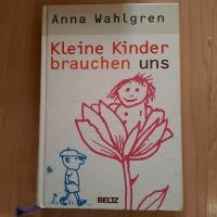 Anna Wahlgren: Kleine Kinder brauchen uns (Hardcover) Niedersachsen - Göttingen Vorschau