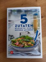 5 ZUTATEN - REZEPTE FÜRS KOCHEN AN BORD - IRA KÖNIG, MAIKE JESSEN Bayern - Erlangen Vorschau