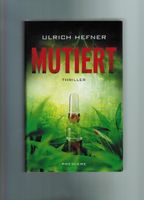 Ulrich Hefner - Mutiert. Wiss.-Thriller (geb. Ausg. 2011) Hessen - Darmstadt Vorschau