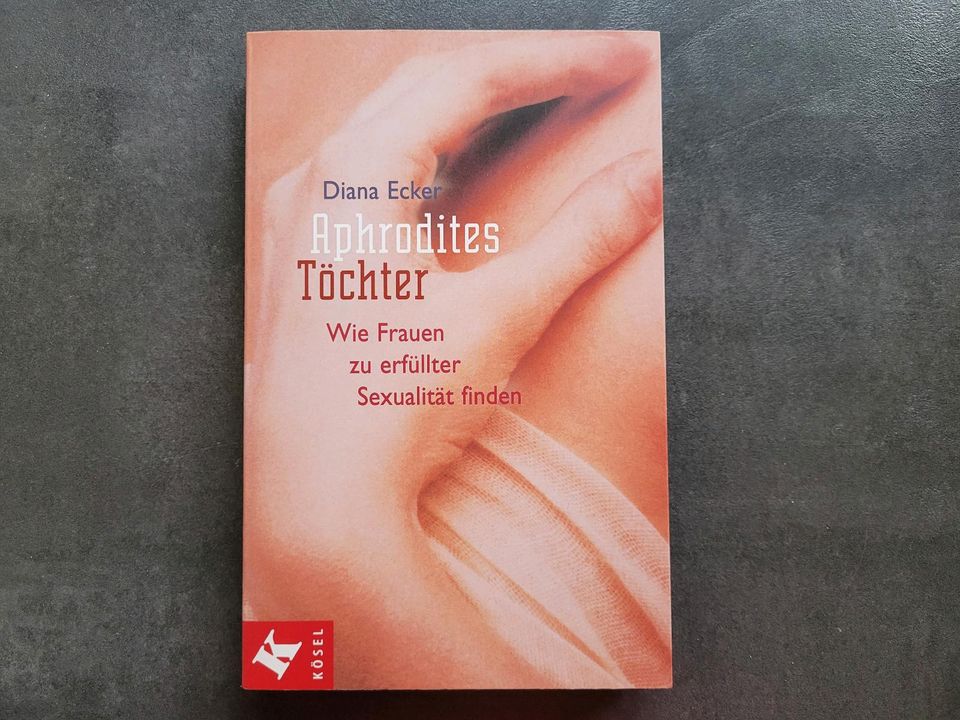 Diana Ecker: Aphrodites Töchter. Frauen erfüllter Sexualität... in Stuttgart