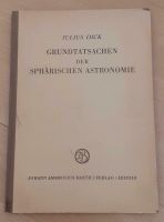 Julius Dick - Grundtatsachen der Sphärischen Astronomie Baden-Württemberg - Nußloch Vorschau