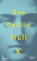 Null K - Don DeLillo - Roman München - Au-Haidhausen Vorschau