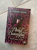 Dead Beautiful (Band 1): Deine Seele in mir (Roman v. Yvonne Woon Hessen - Bensheim Vorschau