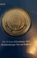 Eine 10 € Silbermünze 2006 Brandenburger Tor vor Fußball Nordrhein-Westfalen - Menden Vorschau