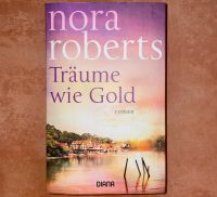 Nora Roberts Träume wie Gold Niedersachsen - Amelinghausen Vorschau