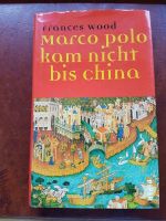 Frances Wood: Marco Polo kam nicht bis China Essen - Huttrop Vorschau