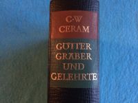 C.W. CERAM - GÖTTER GRÄBER UND GELEHRTE - BUCH 1140 - SEHR GUT Nordrhein-Westfalen - Nettersheim Vorschau