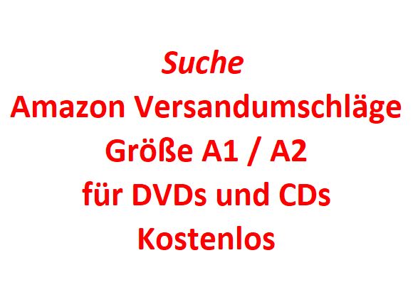 Suche Amazon Versandumschläge für DVDs und CDs (Größe A1 / A2) in Oberhaid