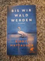 Bis wir Wald werden - Birgit Mattausch Berlin - Mitte Vorschau