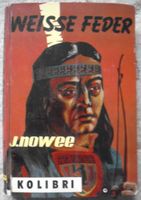 Weiße Feder * Jan Nowee * Indianer Abenteuerbuch * ca. 1960 Sachsen-Anhalt - Halle Vorschau