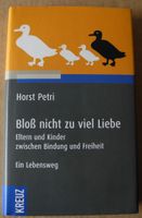 Bloß nicht zu viel Liebe Eltern und Kinder zwischen Bindung und Rheinland-Pfalz - Neustadt an der Weinstraße Vorschau