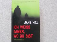 Ich weiß immer, wo du bist von Jane Hill Phychothriller Niedersachsen - Oldenburg Vorschau