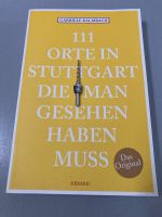 111 Orte in Stuttgart, die man gesehen haben muss: Reiseführer Baden-Württemberg - Aichwald Vorschau