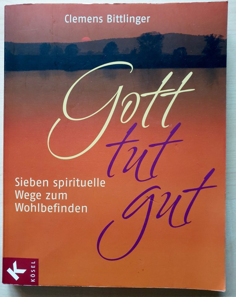 Gott tut gut: 7 spirituelle Wege zum Wohlbefinden, C. Bittlinger in Wernberg-Köblitz