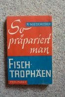 So präpariert man Fischtrophäen Blaue Serie 1966 Erstausgabe Baden-Württemberg - Meckenbeuren Vorschau