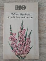 Gladiolen im Garten Helmut Geelhaar Gartenbuch DDR Sachsen - Coswig Vorschau